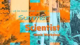 Summer Scientist - Music Workshop | One-click Experience | Official Lyrics Video