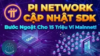 BẢN SDK MỚI LỘ DIỆN: PI NETWORK CH&Iacute;NH THỨC BƯỚC V&Agrave;O GIAI ĐOẠN OPEN NETWORK 2026