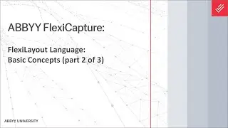 ABBYY FlexiCapture Explainer: FLL &mdash; Базовые концепции (часть 2 из 3)
