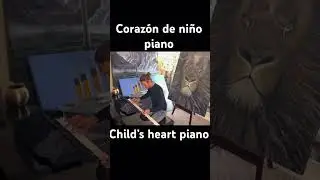 #Ra&uacute;l Di Blasio Coraz&oacute;n de ni&ntilde;o piano #Child&rsquo;s heart piano #Paintings and piano