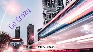 Go Crazy | Hard Trap/Hip Hop Instrumental [Prod. Locus]