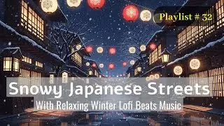 [Track 32] Calm Japanese Winter ❄️ Lofi Beats for Productivity, Relax & Late Night Peace