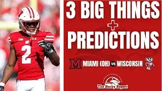 Wisconsin vs Miami (OH) Preview | 3 Big Things & Score Predictions | Badgers Football 2025