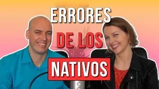 Errores de los nativos y cómo evitarlos [podcast]