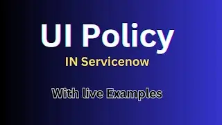 What is UI POLICY in ServiceNow | ServiceNow UI Policy Examples