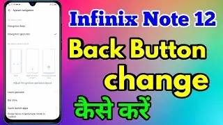 infinix note 12 back button settings | infinix note 12 change navigation buttons