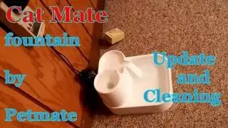Cat Mate Pet Fountain - Update and Cleaning