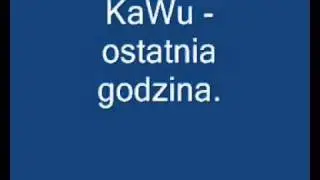 KaWu - Ostatnia godzina.