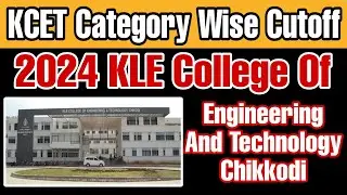 KLE College Of Engineering And Technology Chikodi Category Wise KCET Cutoff 2024 | KLE CET Chikodi