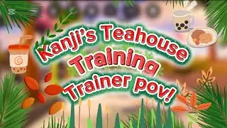 Kanji’s Teahouse Training | Trainer pov | Aso_Ikram 