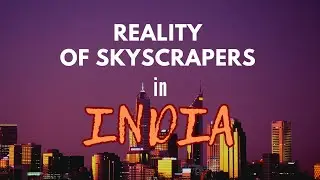 Why India Should Not Make Skyscrapers in Future? Tallest Skyscrapers in World
