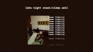 lower fidelity - Late Night Snack / Sleep Well (EP)