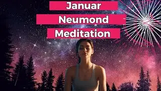 Neumond Meditation 18. Januar 2026 - Sende deine Herzenswünsche aus, Neujahrsmeditation