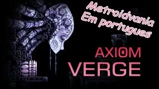 Axiom Verge, metroid, a&ccedil;&atilde;o