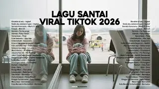 Lagu Santai Viral Tiktok 2026 &mdash; Lagu Terbaru 2026 🍃 | Pop Hits Indonesia 2026 🤍🎧  by Valovadinata