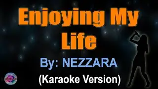 ENJOYING MY LIFE - Nezzara (KARAOKE VERSION)