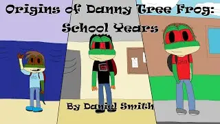 Origins of Danny Tree Frog: School Years | DBS Stories