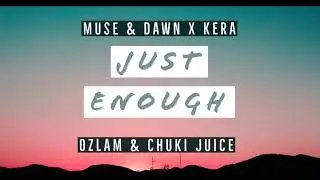 Muse & Dawn - Just Enough (ft. Kera) [Audio]