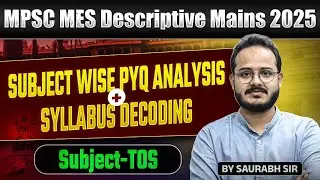 MPSC MES Descriptive Mains 2025 | TOS Subject Wise PYQ Analysis | Syllabus Decoding Strategy