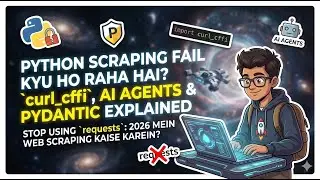 Python Scraping Fail Kyu Ho Raha Hai? `curl_cffi`, AI Agents & Pydantic Explained