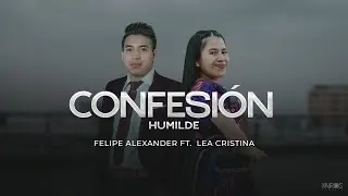 Felipe Alexander - Confesión Humilde  Ft. Lea Cristina (Videoclip Oficial)