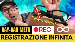 😎 Ray-Ban Meta: Trucco Per  AUMENTARE LA DURATA DELLA REGISTRAZIONE VIDEO !!