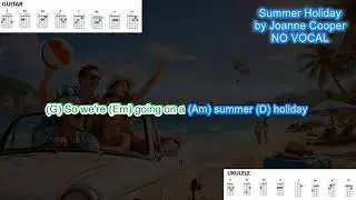 Summer Holiday NO VOCALS (no capo) by Joanne Cooper play along with scrolling guitar chords &lyrics