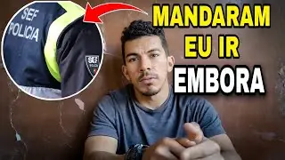 O DIA QUE O SEF ME MANDOU EMBORA DE PORTUGAL! NAO COMETA ESSES ERROS