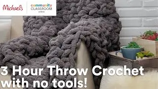 Online Class: 3 Hour Throw Crochet with no tools! | Michaels