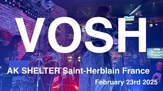 VOSH Full Live Concert 4K @ AK SHELTER Saint-Herblain France February 23rd 2025