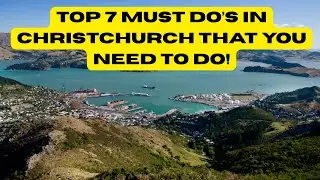 7 Must Do Attractions in Christchurch, New Zealand!