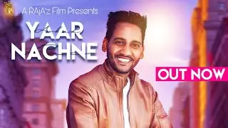 Yaar Nachne: Ashok Rai || New Punjabi Song  || A RAjA'z Film || 2019