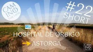 #22 Hospital de &Oacute;rbigo &ndash; Astorga | short version | Camino Franc&eacute;s
