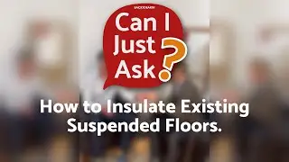 How To Insulate Existing Suspended Floors. - Can I Just Ask? | Ep.16