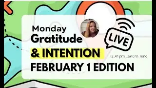12:30 PM Weekly Gratitude & Intention