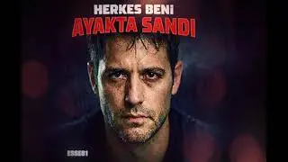 Herkes beni Ayakta Sandı 