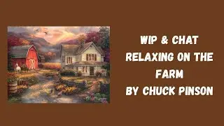 WIP & Chat on Relaxing on the Farm by Chuck Pinson