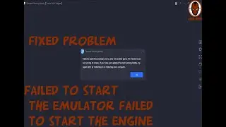 failed to start the emulator failed to start the engine