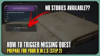 Hogwarts Legacy PSA - If Prepare For Your O.W.L.S (Step 2) is Missing, Here's How You Activate it