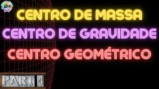 Física I - Aula 20d - Centro de Massa, de Gravidade e Geométrico