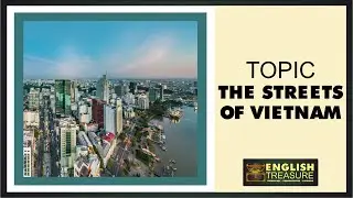 The Streets of Vietnam: English Treasure - Vocabulary, Listening, Pronunciation