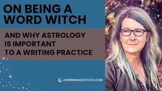 On Being A Word Witch + Why Astrology Is Important To Writing Practice