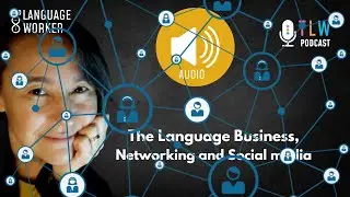 The Language Industry, Networking, and Social Media - get into the groove