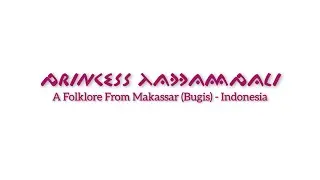PRINCESS TADDAMPALI (A FOLKLORE FROM SOUTH SULAWESI)