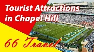 List 8 Tourist Attractions in Chapel Hill, North Carolina | Travel to United States