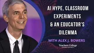 AI Hype, Classroom Experiments and an Educator's Dilemma with Alex Bowers