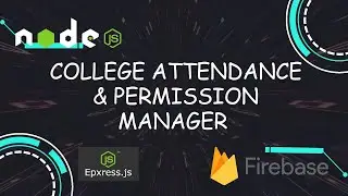 College Attendance & Permission manager Web project using Node js , Express js and Firebase