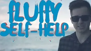 FLUFFY SELF HELP | Information Overload In Personal Development