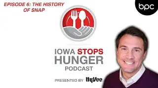 Iowa Stops Hunger: Episode 6 - The History of SNAP