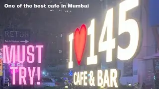145 Bandra | 145 CAFE & BAR | Food Blogging | BANDRA | Mumbai